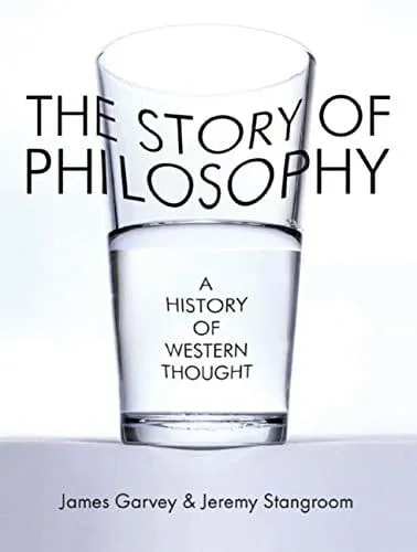A book cover that says "The Story of Philosophy" by James Garvey & Jeremy Stangroom.